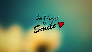 don't forget to smile text, quote, smiling, heart HD wallpaper