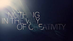 Nothing In The Way Of Creativity text