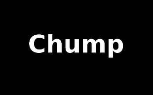 chump text, minimalism, motivational, demotivational, humor HD wallpaper