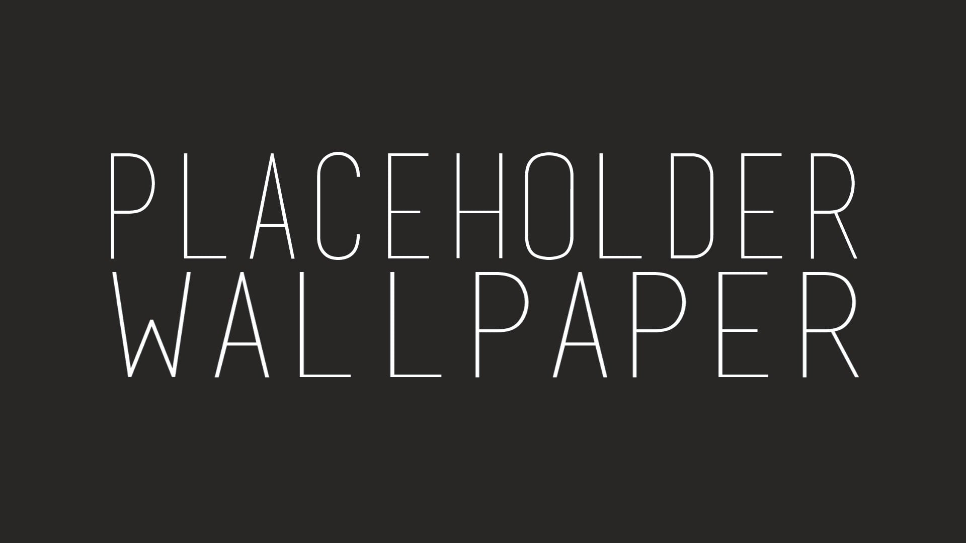 Place Holder Wallpaper text with black background