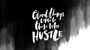 good things come to those who hustle text on black background, AngelKein, typography, calligraphy HD wallpaper