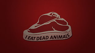 red and white i eat dead animals-printed poster, meat, text, red background, typography HD wallpaper