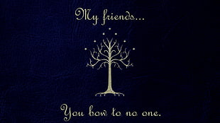My friends You Bow To No One HD wallpaper