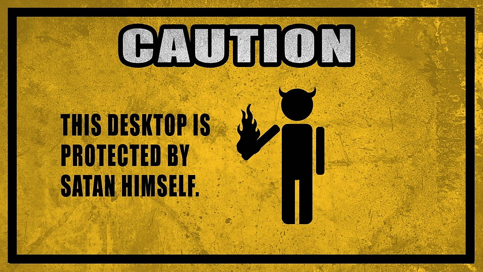 Caution This Desktop is Protected by Satan Himself wall paper HD wallpaper