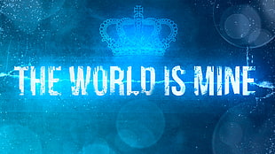 The World is Mine text overlay HD wallpaper