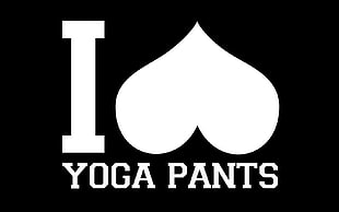 I Love Yoga Pants text overlay, simple, text, love, yoga pants HD wallpaper