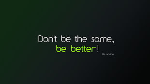 Don't be the same be better! text on black background HD wallpaper