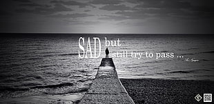 white text overlay, sad, sea, typography, monochrome