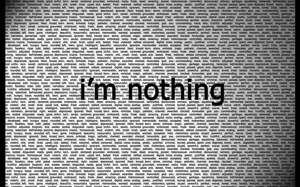 white and black background with i'm nothing text overlay HD wallpaper